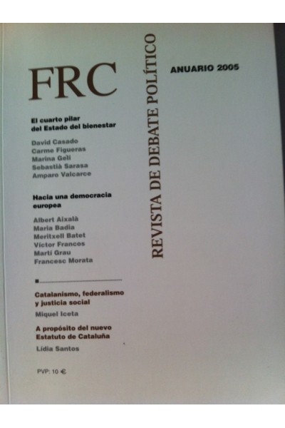 FRC. Revista de Debate Político. Anuario 2005: El cuarto pilar del estado del bienestar / Hacia una democracia europea / Catalanismo, Federalismo y justicia social / A propósito del nuevo Estatuto de Cataluña